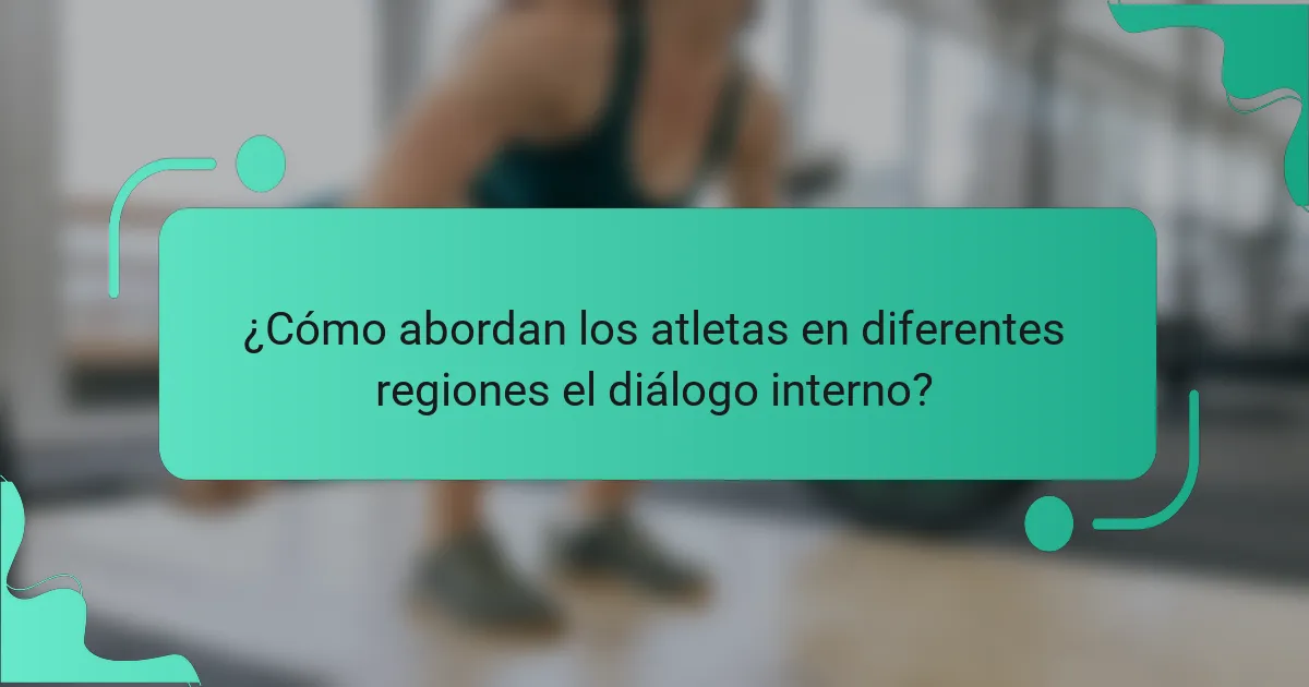 ¿Cómo abordan los atletas en diferentes regiones el diálogo interno?