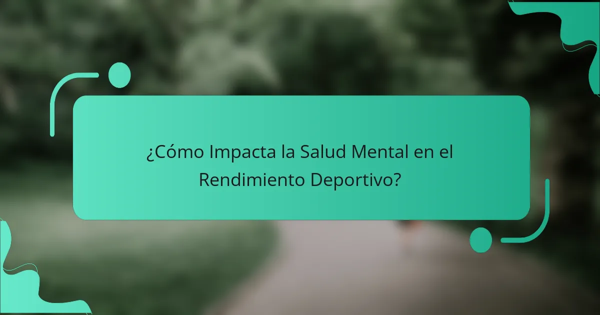 ¿Cómo Impacta la Salud Mental en el Rendimiento Deportivo?