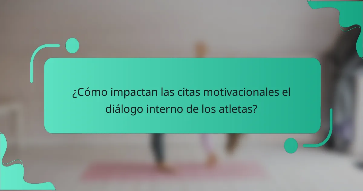 ¿Cómo impactan las citas motivacionales el diálogo interno de los atletas?