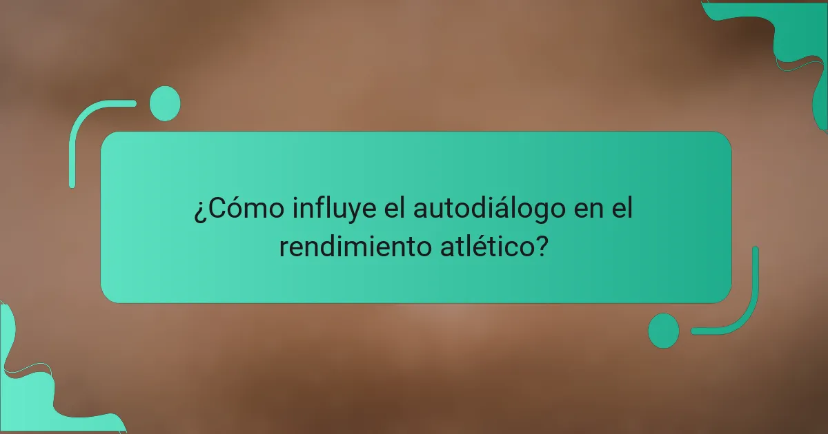 ¿Cómo Influye el Autodiálogo en el Rendimiento Atlético?