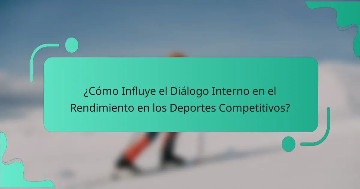 ¿Cómo Influye el Diálogo Interno en el Rendimiento en los Deportes Competitivos?