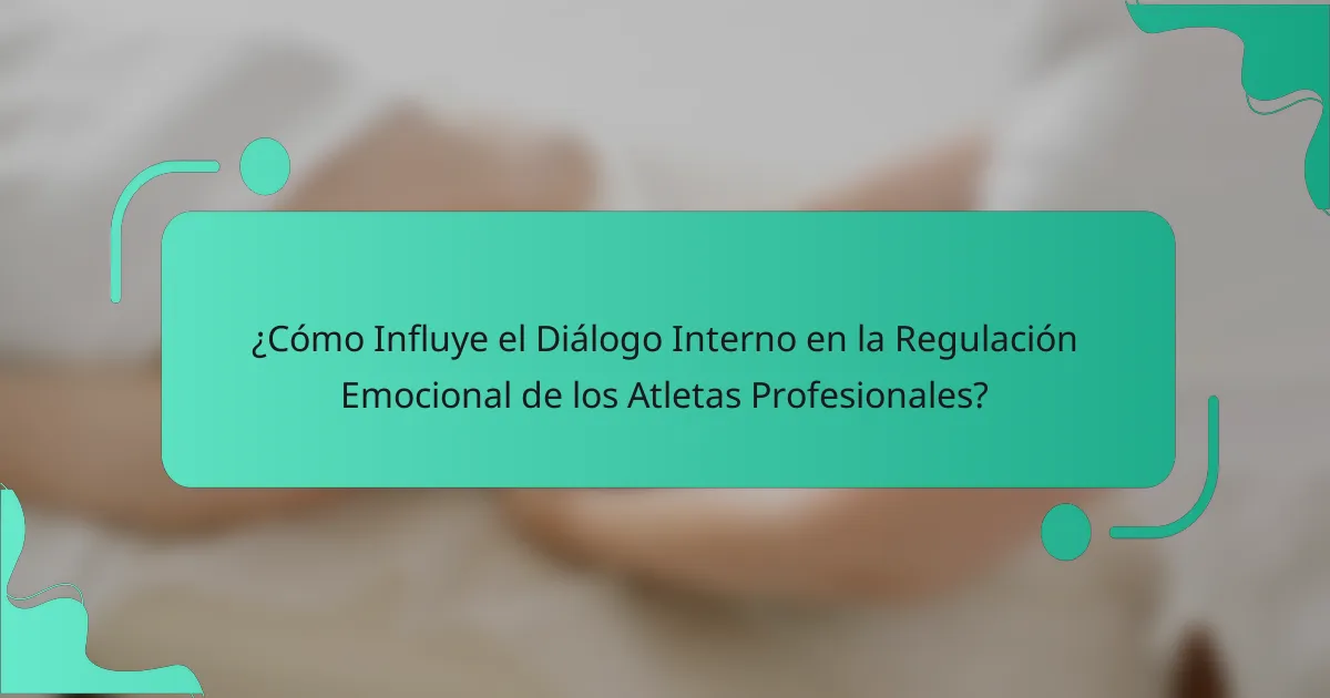¿Cómo Influye el Diálogo Interno en la Regulación Emocional de los Atletas Profesionales?