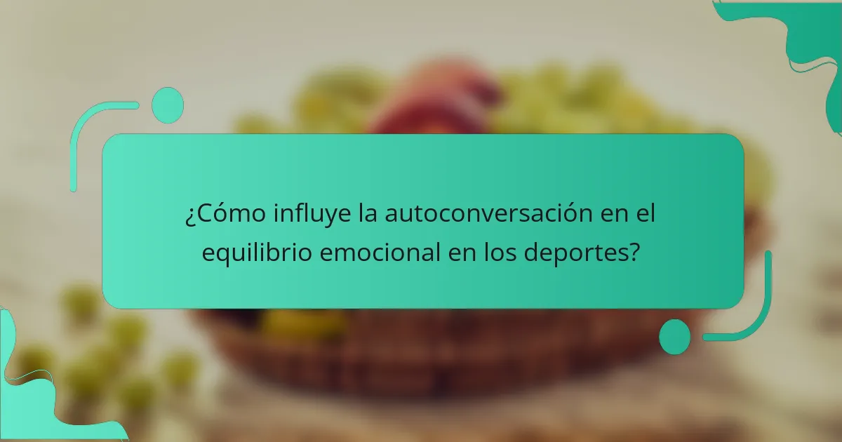 ¿Cómo influye la autoconversación en el equilibrio emocional en los deportes?