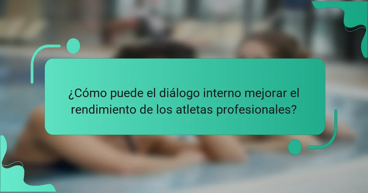 ¿Cómo puede el diálogo interno mejorar el rendimiento de los atletas profesionales?
