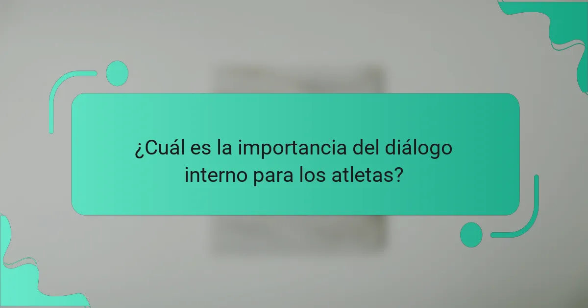 ¿Cuál es la importancia del diálogo interno para los atletas?