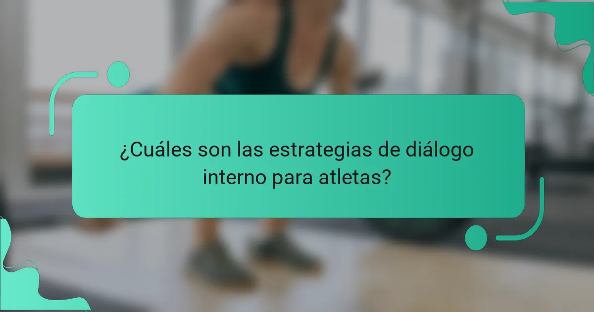 ¿Cuáles son las estrategias de diálogo interno para atletas?