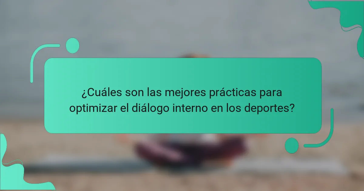 ¿Cuáles son las mejores prácticas para optimizar el diálogo interno en los deportes?