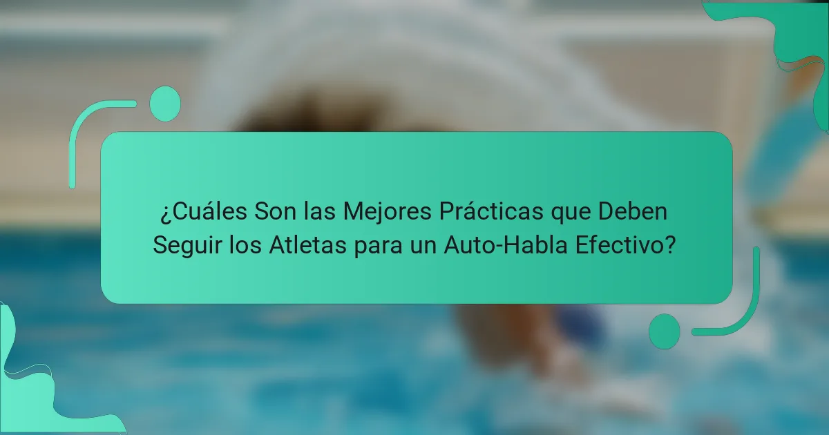 ¿Cuáles Son las Mejores Prácticas que Deben Seguir los Atletas para un Auto-Habla Efectivo?