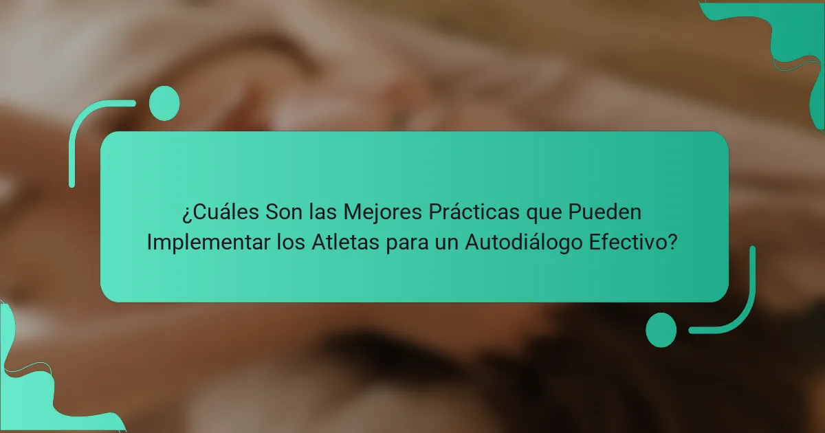 ¿Cuáles Son las Mejores Prácticas que Pueden Implementar los Atletas para un Autodiálogo Efectivo?
