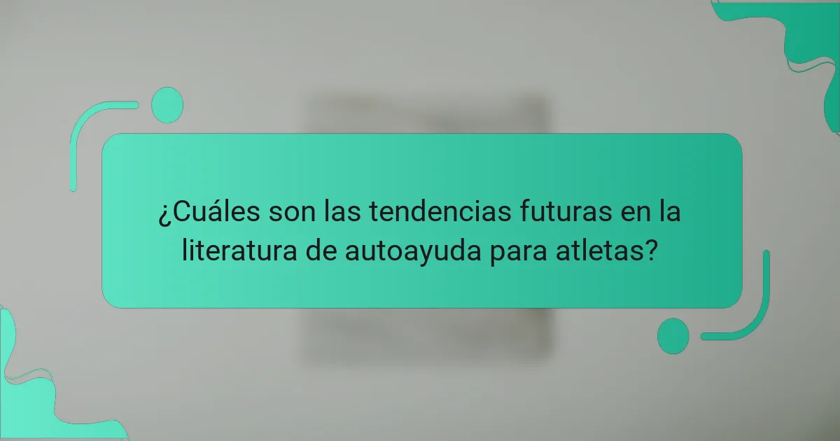 ¿Cuáles son las tendencias futuras en la literatura de autoayuda para atletas?