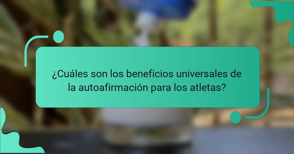 ¿Cuáles son los beneficios universales de la autoafirmación para los atletas?