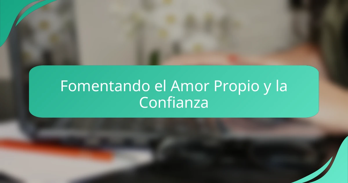 Fomentando el Amor Propio y la Confianza