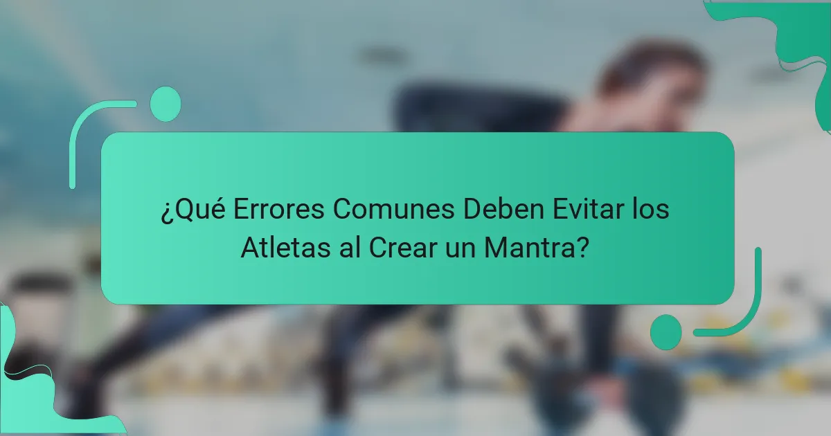 ¿Qué Errores Comunes Deben Evitar los Atletas al Crear un Mantra?