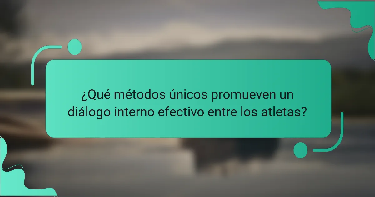 ¿Qué métodos únicos promueven un diálogo interno efectivo entre los atletas?