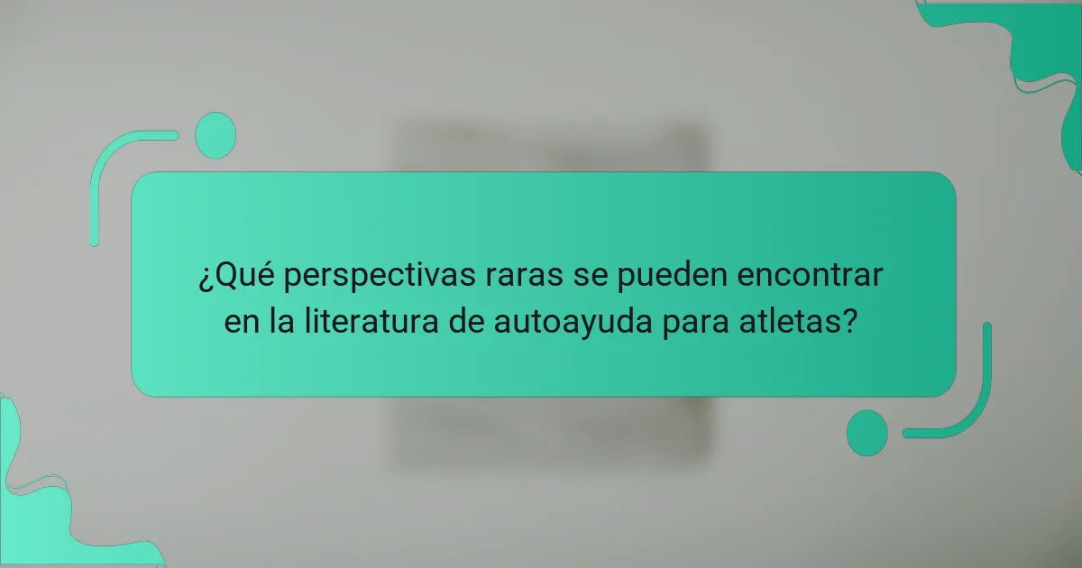 ¿Qué perspectivas raras se pueden encontrar en la literatura de autoayuda para atletas?