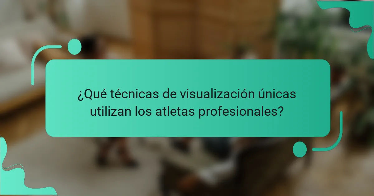 ¿Qué técnicas de visualización únicas utilizan los atletas profesionales?