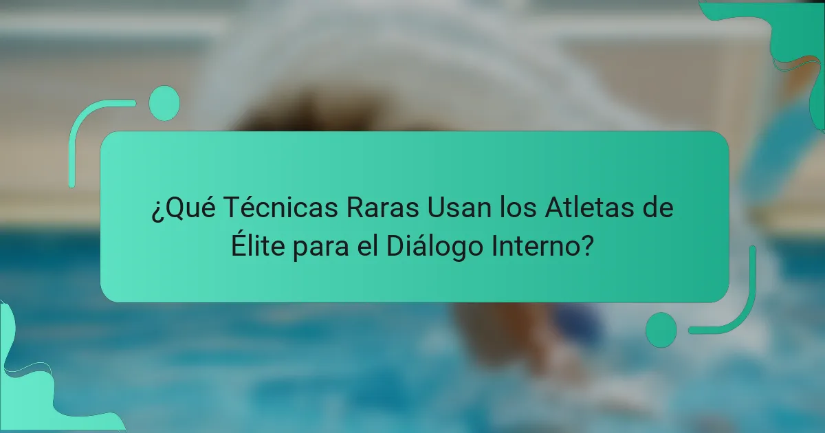 ¿Qué Técnicas Raras Usan los Atletas de Élite para el Diálogo Interno?